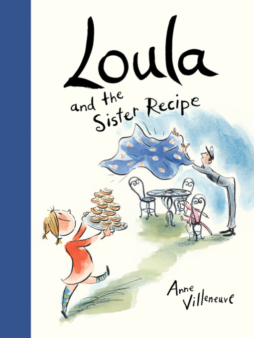Title details for Loula and the Sister Recipe by Anne Villeneuve - Available